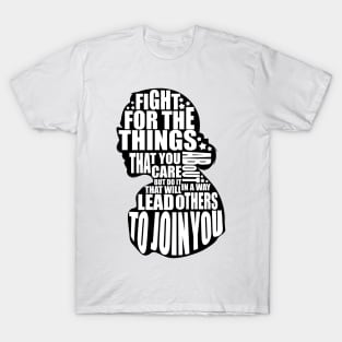 fight for things you care about T-Shirt